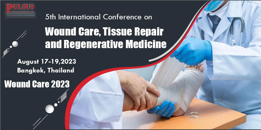 5th International Conference on Wound Care, Tissue Repair and Regenerative Medicine , Bangkok,UK