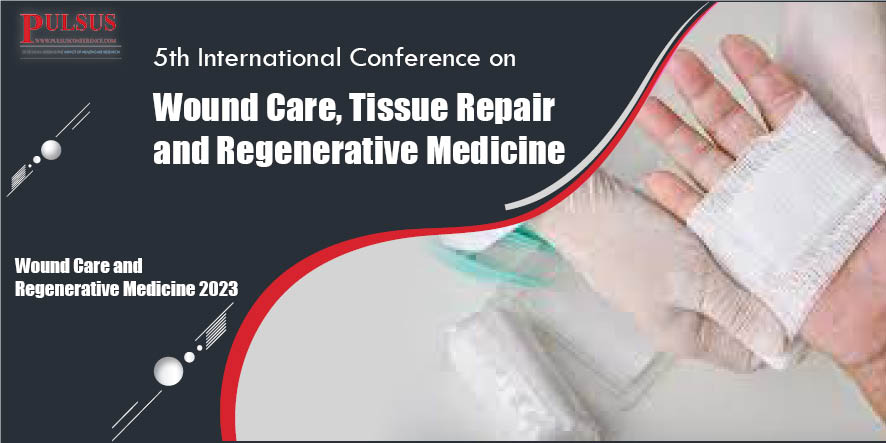 6th International Conference on Wound Care, Tissue Repair and Regenerative Medicine,Bangkok,Thailand