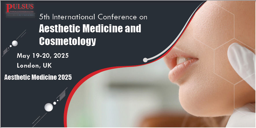 3rd International Conference on Aesthetic Medicine and Cosmetology , London,UK