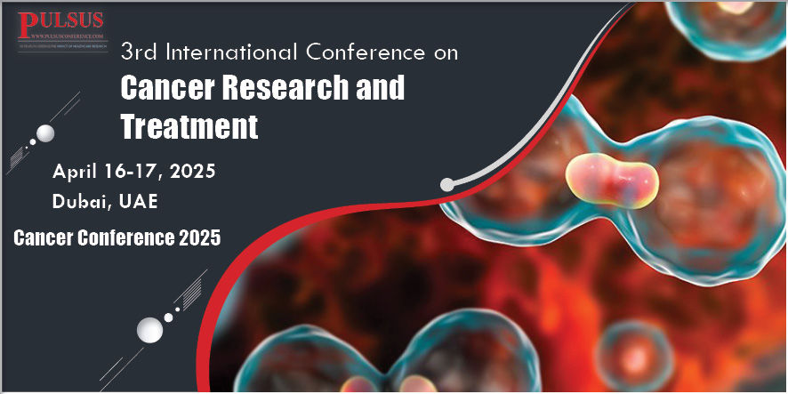 4th International Conference on Cancer Research and Treatment , Dubai,Dubai