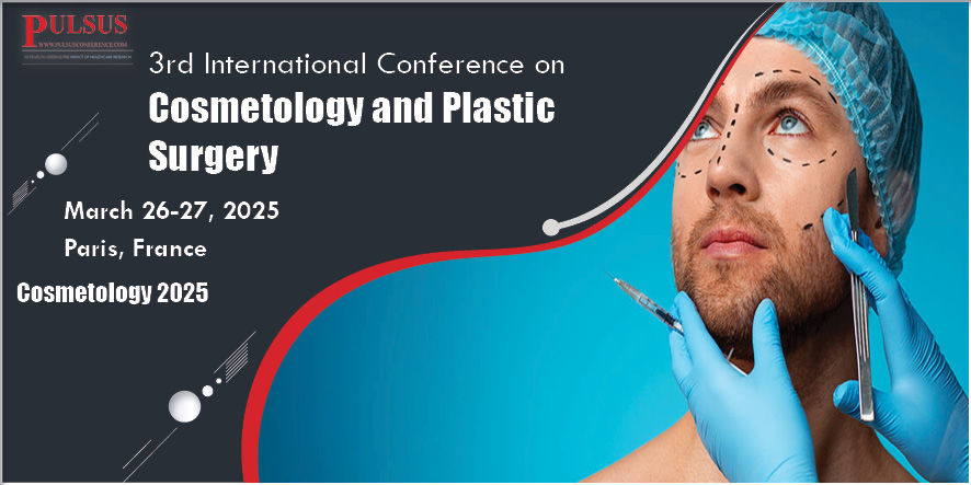 3rd International Conference on Cosmetology and Plastic Surgery , Paris,France