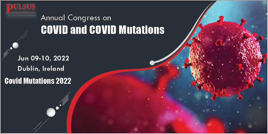 Annual Congress on COVID and COVID Mutations,Dublin,Ireland