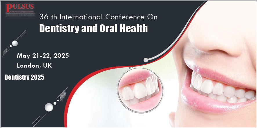 36th International Conference On Dentistry and Oral Health , London,UK