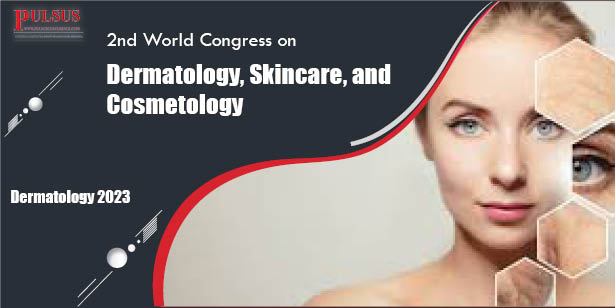 2nd World Congress on Dermatology, Skincare, and Cosmetology,Zurich,Switzerland