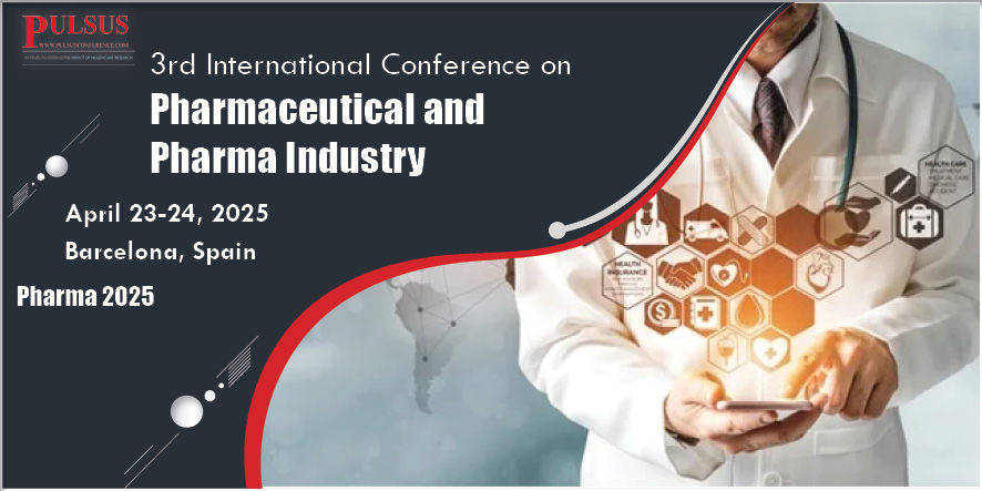 4th International Conference on Pharmaceutical and Pharma Industry , Barcelona,Spain