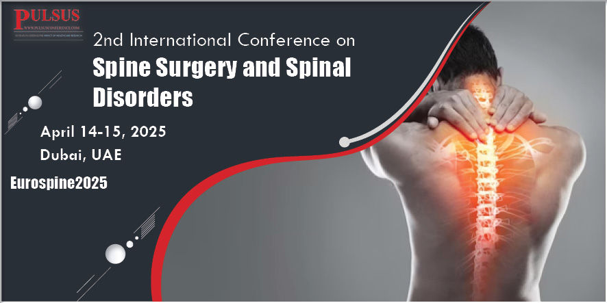 2nd International Conference on Spine Surgery and Spinal Disorders , Dubai,UK