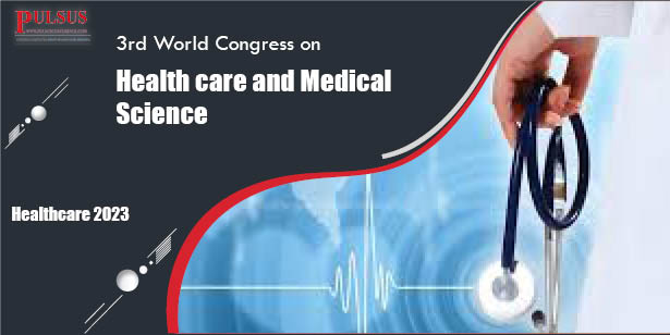 3rd World Congress on Health Care and Medical Science , London,UK