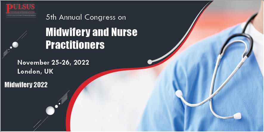 5th Annual Congress on Midwifery and Nurse Practitioners,London,UK