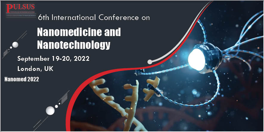 6th International Conference on Nanomedicine and Nanotechnology,London,UK