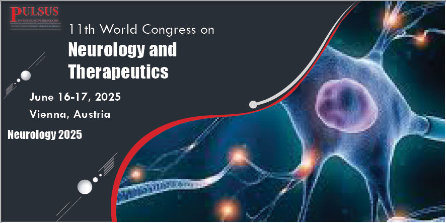 11th World Congress on Neurology and Therapeutics , Vienna,UK