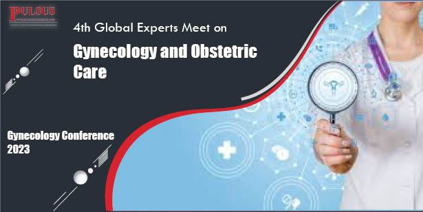 4th Global Experts Meet on Gynecology and Obstetric Care , Paris,France
