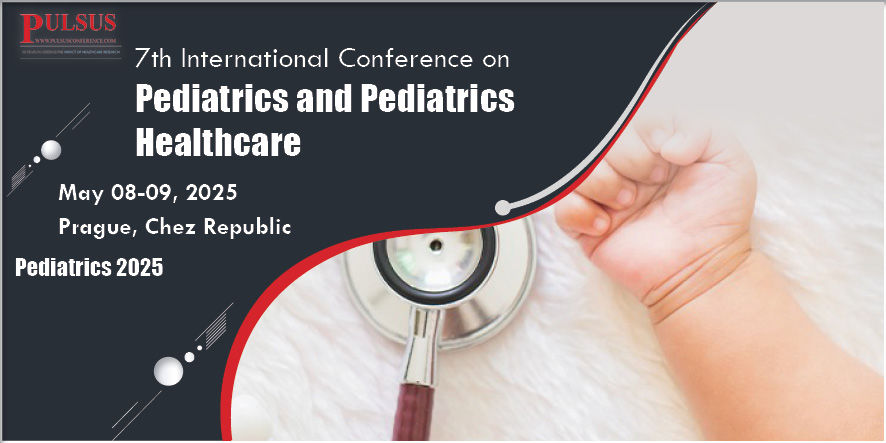 7th International Conference on Pediatrics and Pediatrics Healthcare , Prague,Czech Republic