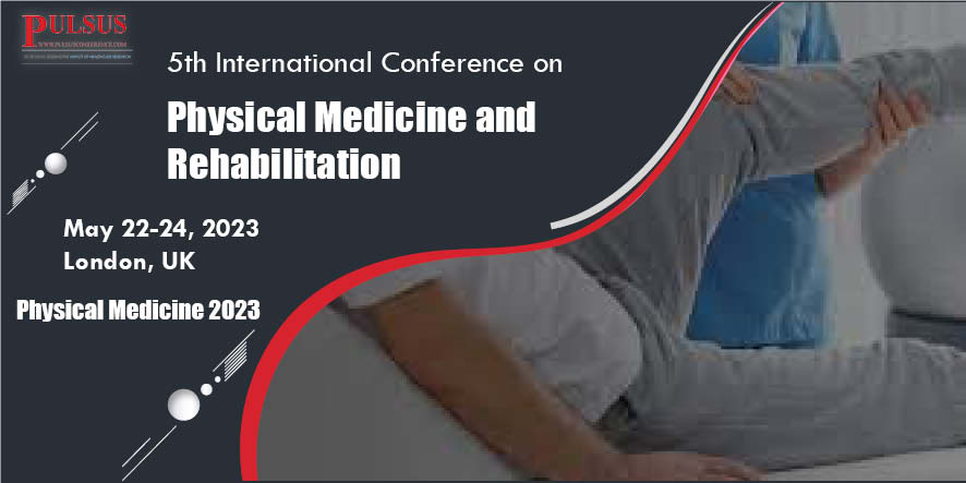 5th International Conference on Physical Medicine and Rehabilitation , London,UK