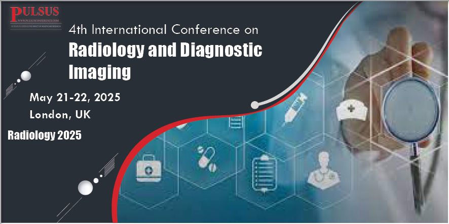 4th International Conference on Radiology and Diagnostic Imaging , London,UK