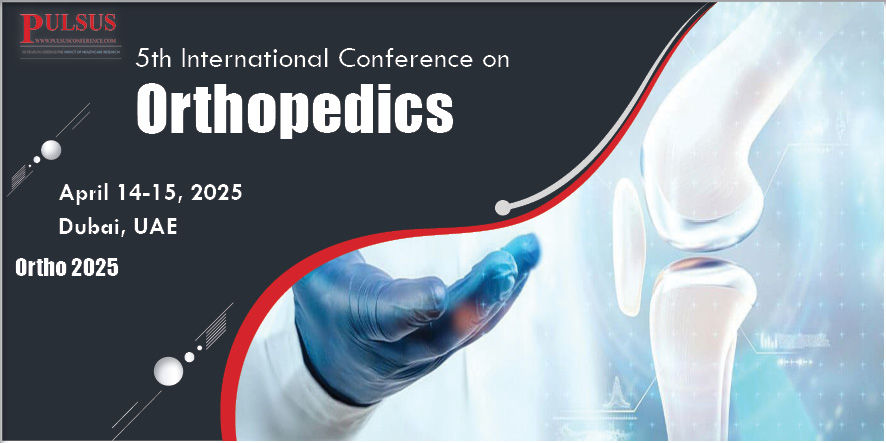  6th International Conference on Orthopedics , London,Dubai