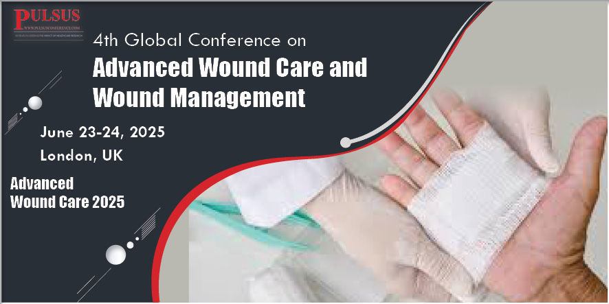 4th Global Conference on Advanced Wound Care and Wound Management , London,UK