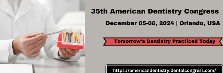 American Dentistry, Dental Conferences 2024, Dentistry Conferences, Dental Meetings, Dental Events, American Dental Conferences, Dentistry Meetings, Dentistry Events, Oral Health Conferences, American Dentistry 2024, Oral Surgery Conferences