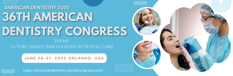 American Dentistry, Dental Conferences 2025, Dentistry Conferences, Dental Meetings, Dental Events, American Dental Conferences, Dentistry Meetings, Dentistry Events, Oral Health Conferences, American Dentistry 2025, Oral Surgery Conferences
