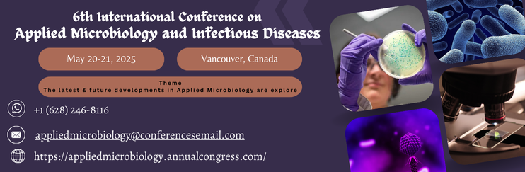 Applied Microbiology Vancouver, Applied Microbiology , Applied Microbiology Canada, Applied Microbiology conference , Microbiology conferences Vancouver, Infectious Diseases , Applied Microbiology meetings , Infectious Diseases conference , Applied Microbiology events , Bacteriology, Microbial Biochemistry, Oral Microbiology.
