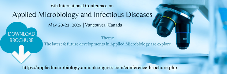 Applied Microbiology Vancouver, Applied Microbiology , Applied Microbiology Canada, Applied Microbiology conference , Microbiology conferences Vancouver, Infectious Diseases , Applied Microbiology meetings , Infectious Diseases conference , Applied Microbiology events , Bacteriology, Microbial Biochemistry, Oral Microbiology.
