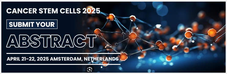 Cancer Stem Cell Conference 2025,Cancer Stem Cell,conference , Cancer Stem Cell Conferences,Cancer Stem Cell Congress,Cancer Stem Cell Event,Cancer Stem Cell Meeting,Oncology Research,Immunotherapy,Epigenetics
