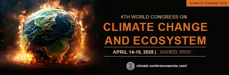 4th World Congress on Climate change and Ecosystem Conference 2025, Environmental health, Madrid | Spain Specific Climate change 2025
