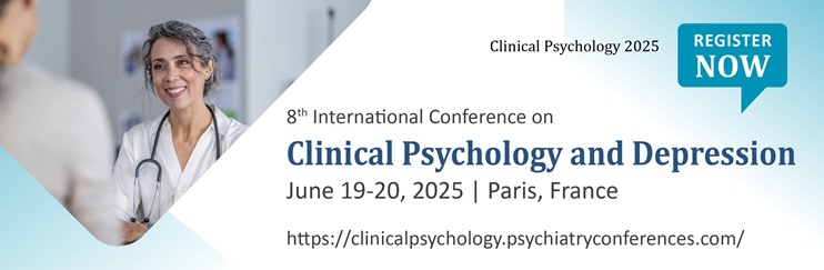 Clinical Psychology conferences, Clinical psychology meetings, Neurology conferences,Mood disorders, Mental health, Behavioral disorders, Cognitive Behavioral Therapy, Clinical Assessment, Psychotherapy, Mental Health Counseling, Clinical Psychologist, Psychopathology, Personality Disorders, Child and Adolescent Psychology, Mindfulness in Therapy