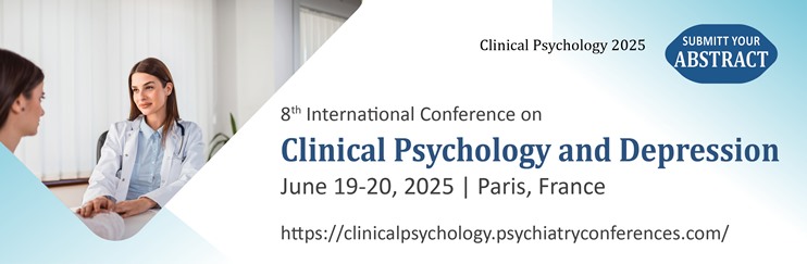 Clinical Psychology conferences, Clinical psychology meetings, Neurology conferences,Mood disorders, Mental health, Behavioral disorders, Cognitive Behavioral Therapy, Clinical Assessment, Psychotherapy, Mental Health Counseling, Clinical Psychologist, Psychopathology, Personality Disorders, Child and Adolescent Psychology, Mindfulness in Therapy