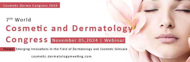 Cosmetic Congress, Derma Care Meetings, Herbal Conferences, Skin Care Events, Cosmetics, Skin Disorders, Dermatologists, Cosmetologists, Clinical and Medical, Journals, Case Reports, Paris, France