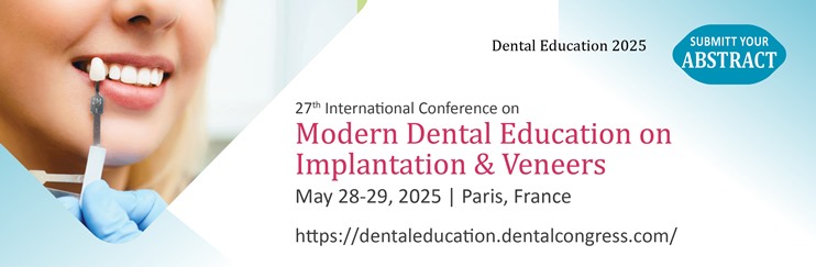 Dental Education 2025 conferences, Dental Education meetings, Dental implantation conferences, Dental veneers conferences, Orthodontics conferences,  Prosthodontics conferences, Periodontics conferences, Pediatric dentistry conferences, Endodontics conferences, Dental education meetings, Dental implantation meetings, Dental education events 