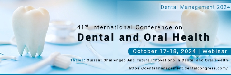 Dental and Oral Health Webinar, Dental Management 2024, Top Meetings on Dental Research, Dental Education Events, Dentistry events, Researchers in Dental Studies, Dental Nursing Meetings, Oral Hygiene, Europe, Japan, France, Canada, 2024, 2025