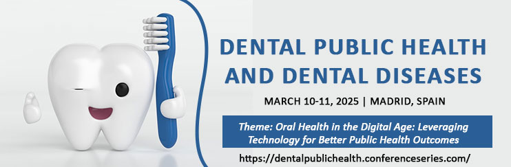 Dental public Health 2025, Dental Conferences, Dental Events 