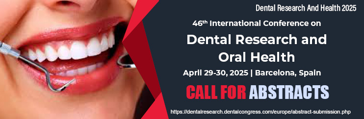 Dental Research, Dental conference 2025, Nano dentistry, Pediatric Dentistry, Maxillofacial Surgery, Orthodontics, Periodontics, Prosthodontics, Cosmetic Dentistry, Gerontology, Periodontology.