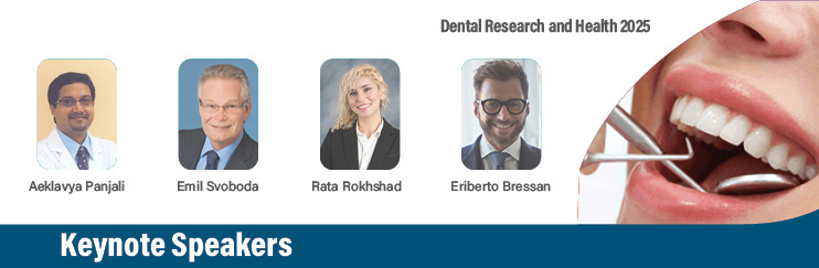 Dental Research, Dental conference 2025, Nano dentistry, Pediatric Dentistry, Maxillofacial Surgery, Orthodontics, Periodontics, Prosthodontics, Cosmetic Dentistry, Gerontology, Periodontology.