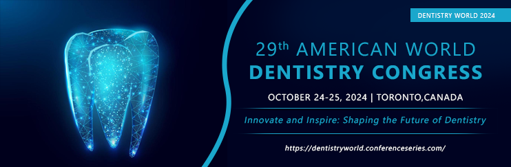 Dentistry World 2024, Dental Conferences, Dental Events