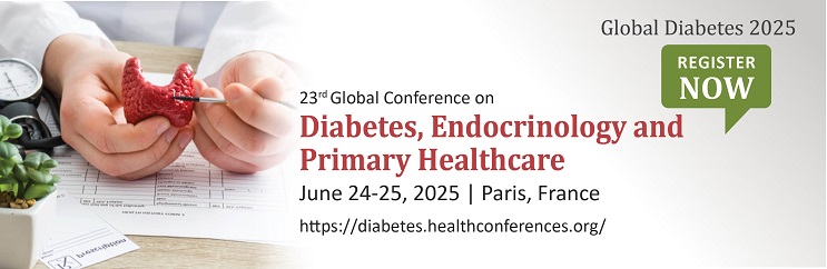 Diabetes Conferences, Global Diabetes Conferences- 2025, Global Diabetes 2025 Events, Global Diabetes 2025 Meetings, Endocrinology Meetings, Primary Healthcare Meetings, Global Diabetes Symposiums, Endocrinology Events, Primary Healthcare Events, Endocrinology Symposiums, Primary Healthcare Symposiums