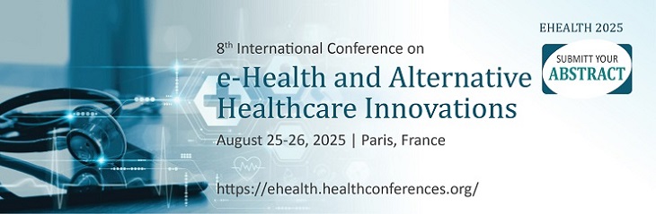 e-Health and Alternative Healthcare Innovations Conferences, e-Health 2025, e-Health Symposiums, Alternative Healthcare Innovations Congress, e-Health 2025 Meetings, e-Health Convention, France