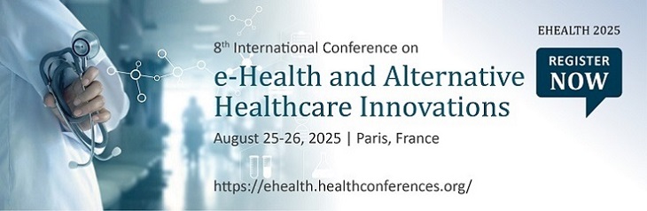 e-Health and Alternative Healthcare Innovations Conferences, e-Health 2025, e-Health Symposiums, Alternative Healthcare Innovations Congress, e-Health 2025 Meetings, e-Health Convention, France