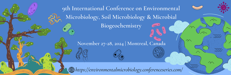 Environmental Microbiology Montreal, Environmental Microbiology , Environmental Microbiology Canada, Environmental Microbiology conference , Microbiology conferences Montreal, Agriculture Microbiology , Environmental Microbiology meetings , Agriculture Microbiology conference , Environmental Microbiology events , Pest Control, Microbial Soil Manage