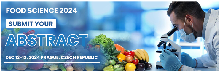 Food Science,Food Science Conference,Food Science Conferences,Food Science Congress,Food Microbiology Conference,Nutrition Conference,Food Technology
