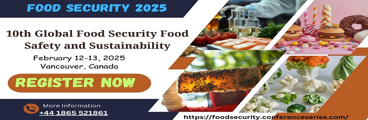 Food Security 2025, Global Food Conference, Food Safety, Sustainability, Food Security Event, Food Industry Trends, Sustainable Agriculture, Food Security Conference Series