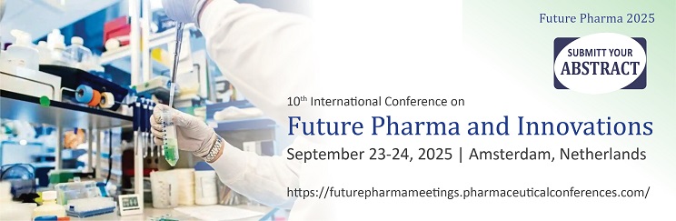 Future Pharma Conferences 2025, Pharmaceutical Meetings, and Pharma Conferences, List of upcoming Pharmaceutical Conferences, Future Pharma 2025, Pharmaceutical chemistry Conferences, and Pharmaceutics Meetings