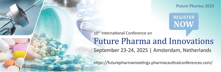 Future Pharma Conferences 2025, Pharmaceutical Meetings, and Pharma Conferences, List of upcoming Pharmaceutical Conferences, Future Pharma 2025, Pharmaceutical chemistry Conferences, and Pharmaceutics Meetings