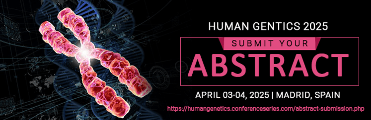 Human Genetics Conferences, Human Genetics Meeting, Human Genetics Congress, Human Genetics Event, Human Genetics Conference Tracks, Human Genetics, Human Genetics conference, Human Genetics Podcast congress, Human Genetics Events in Madrid, Spain, conferences.