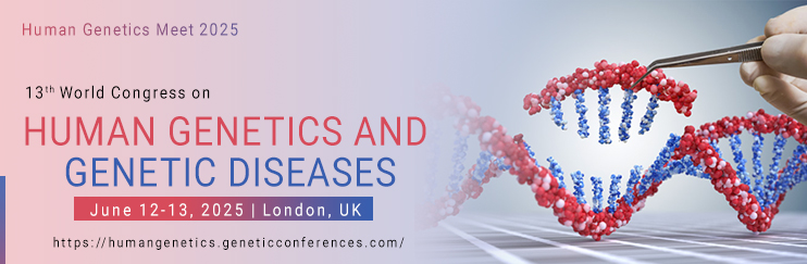 Top Human Genetics Meet 2025, Immunogenetic Summit, Genetic Diseases, Gene Therapy, London, UK, Asia Pacific, Europe     