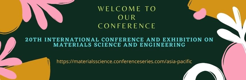 Material Science Webinars 2022|Materials Science and Engineering online events 2022 |Materials conferences| Material Science Meetings| Engineering Conferences| Materials congress| Materials Meetings| Materials Science conferences in  Europe| Asia-Pacific| USA| Middle east| Materials congress| Top Materials conferences 2022