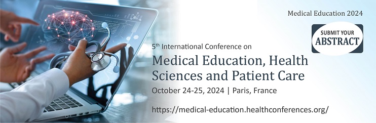 Medical Education 2024, Medical Education 2024 Events, Medical Education 2024 Meetings, Medical Education, Medical Education Symposiums, Medical Events, Medical Education Development, Medical Symposiums, October 24-25, 2024 in Paris, France.