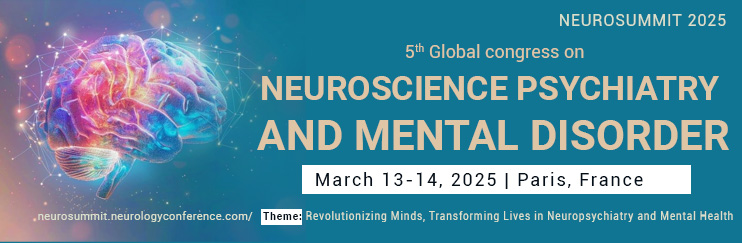 Neuroscience Psychiatry Conference, Mental Disorder Conference, Neurology Conference, Neurosummit 2025, Global Neuroscience Psychiatry Conference, Global Mental Disorder Conference, Global Neurology Conference, Top Neuroscience Psychiatry Conference, Top Mental Disorder Conference, Top Neurosummit 2025, Conference Series 2025.