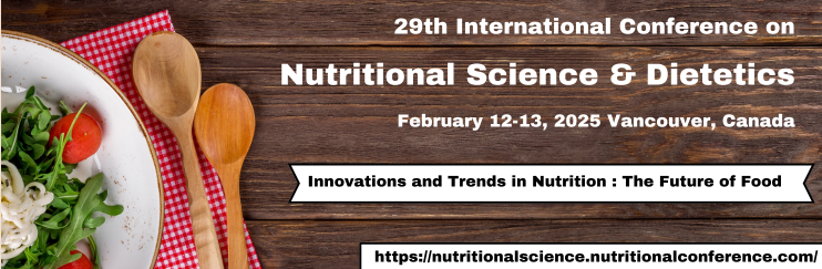 Nutritional science Conferences, Malnutrition, Public health Conferences, Food Science Conference, Nutritional science Conferences 2025, High-fiber diet, Food and Diet Conferences 2025, Nutrigenomics Conference 2025, Pediatric nutrition 2025, Canada, Vancouver, Canada Conference, Toronto Conference, 
 
