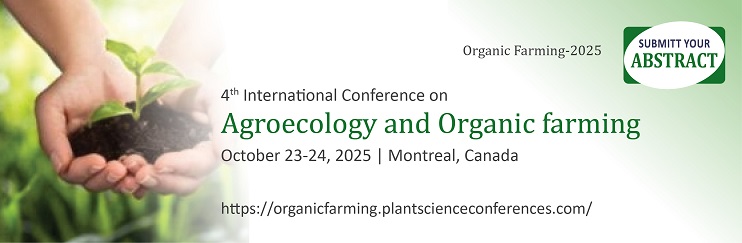 Organic Farming 2025, Best organic farming conference Canada, Top organic farming conference 2025, International organic farming conference Montreal, Organic farming conference October 2025, Sustainable agriculture conference Canada 2025, Organic agriculture international conference Montreal, Organic farming summit October 2025, Best agroecology co